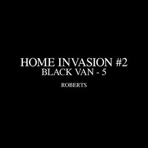 Black Van 5 Home Invasion Part 2 Roberts